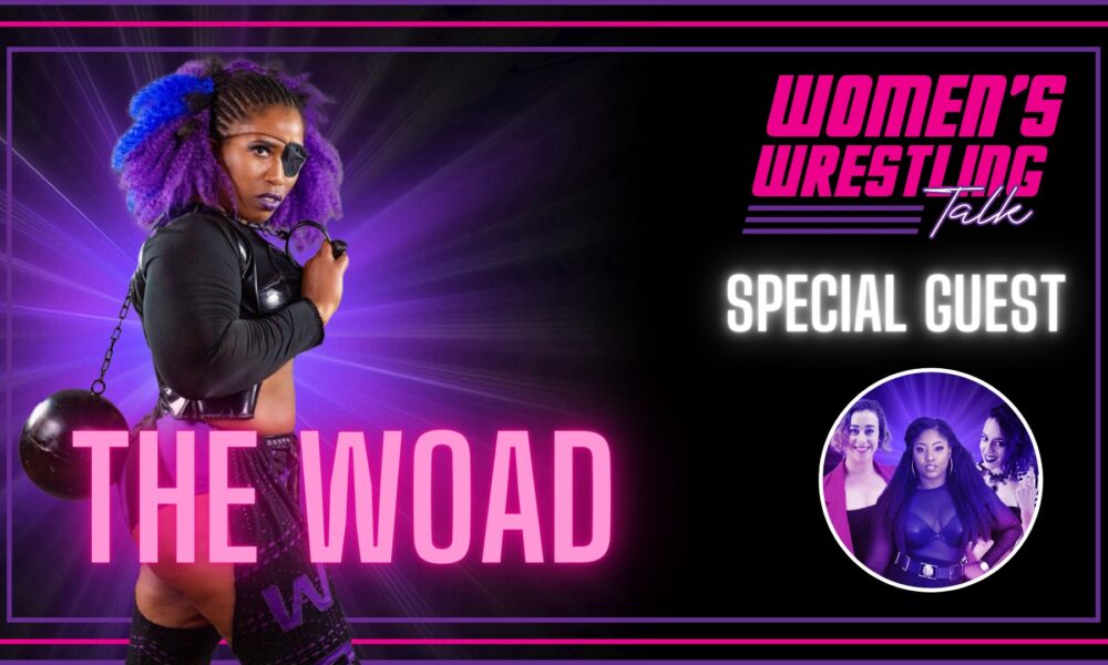 Women's Wrestling Talk The Woad