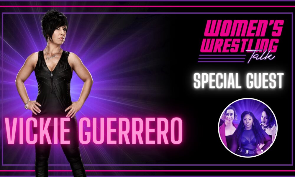 Women's Wrestling Talk Vickie Guerrero