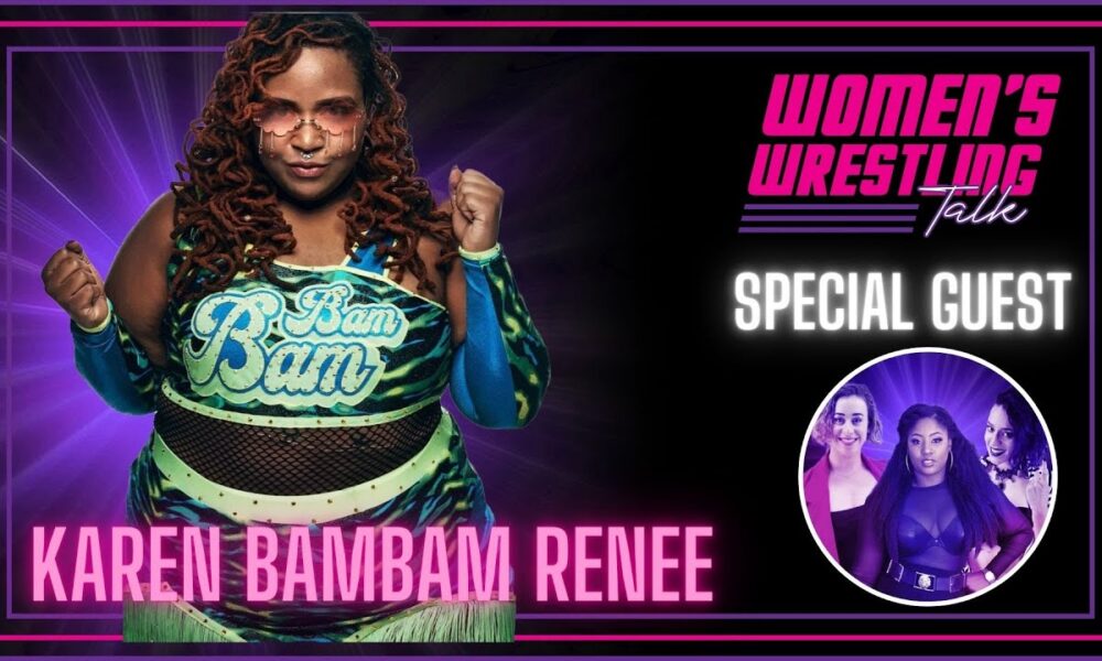 Women's Wrestling Talk Karen BamBam Renee